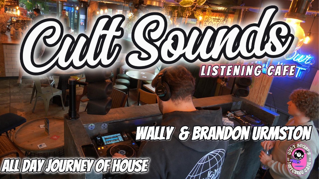 Cult Sounds Listening Cafe - All Day with Wally & Brandon Urmston - Journey of House Music