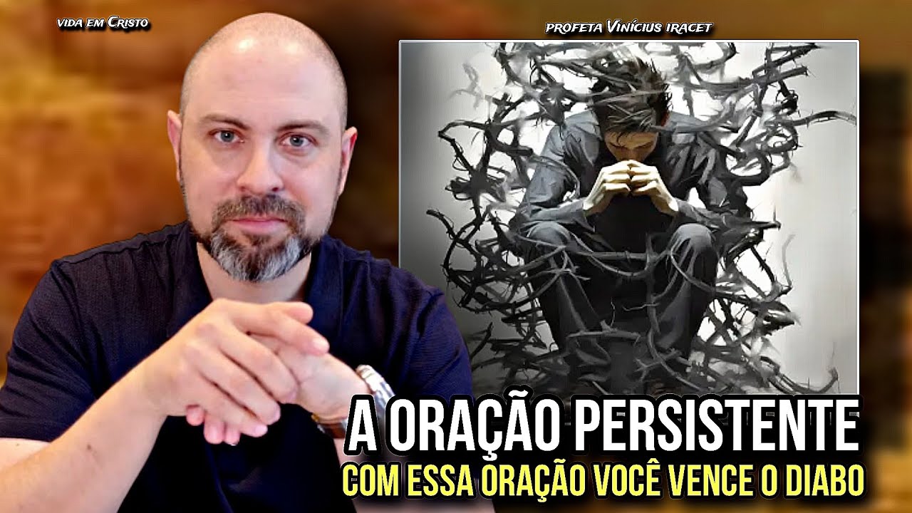 A ORA&Ccedil;&Atilde;O PERSISTENTE! COM ESSA ORA&Ccedil;&Atilde;O VOC&Ecirc; VENCE O DIABO - PROFETA VIN&Iacute;CIUS IRACET 