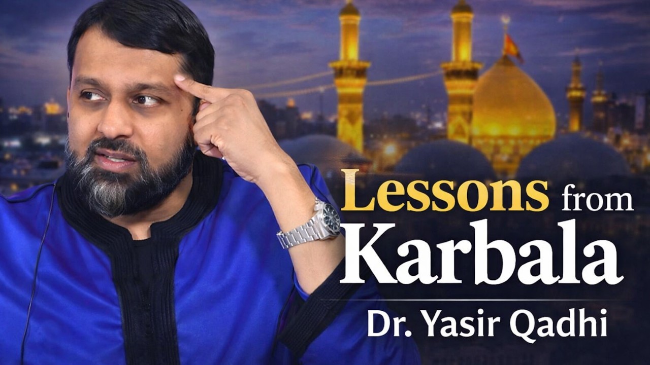 Karbala: The Day That Changed Islamic History Forever | Dr. Yasir Qadhi