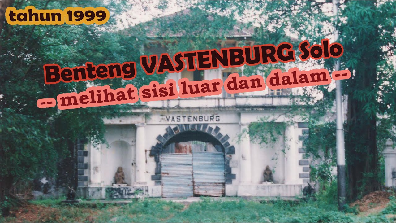BENTENG VASTENBURG SOLO #1999 // Sisi Luar & Dalam
