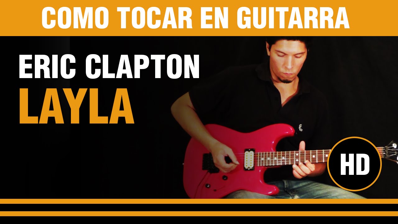 Como tocar Layla de Eric Clapton en Guitarra, todo explicado bien facil  !! TUTORIAL