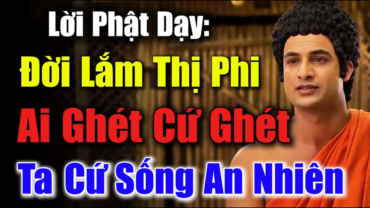 Lời Phật Dạy: Đời Lắm Thị Phi - Ai Ghét Cứ Ghét, Ta Cứ Sống An Nhiên Là Được | CHÁNH PHÁP TUỆ GIÁC