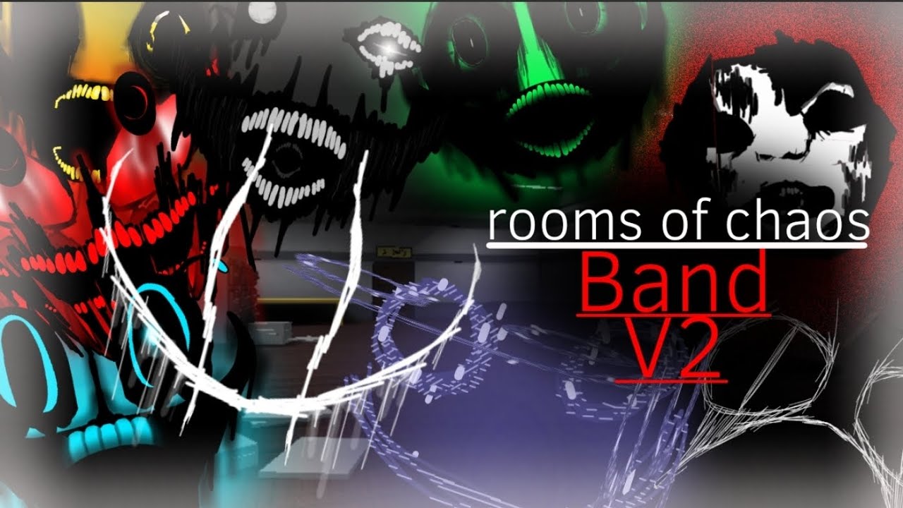 Rooms of chaos Band V2(Credits to ∆lmond)