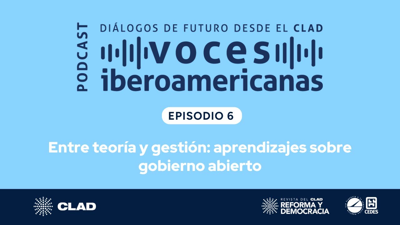 Episodio 6: Entre teoría y gestión: aprendizajes sobre gobierno abierto
