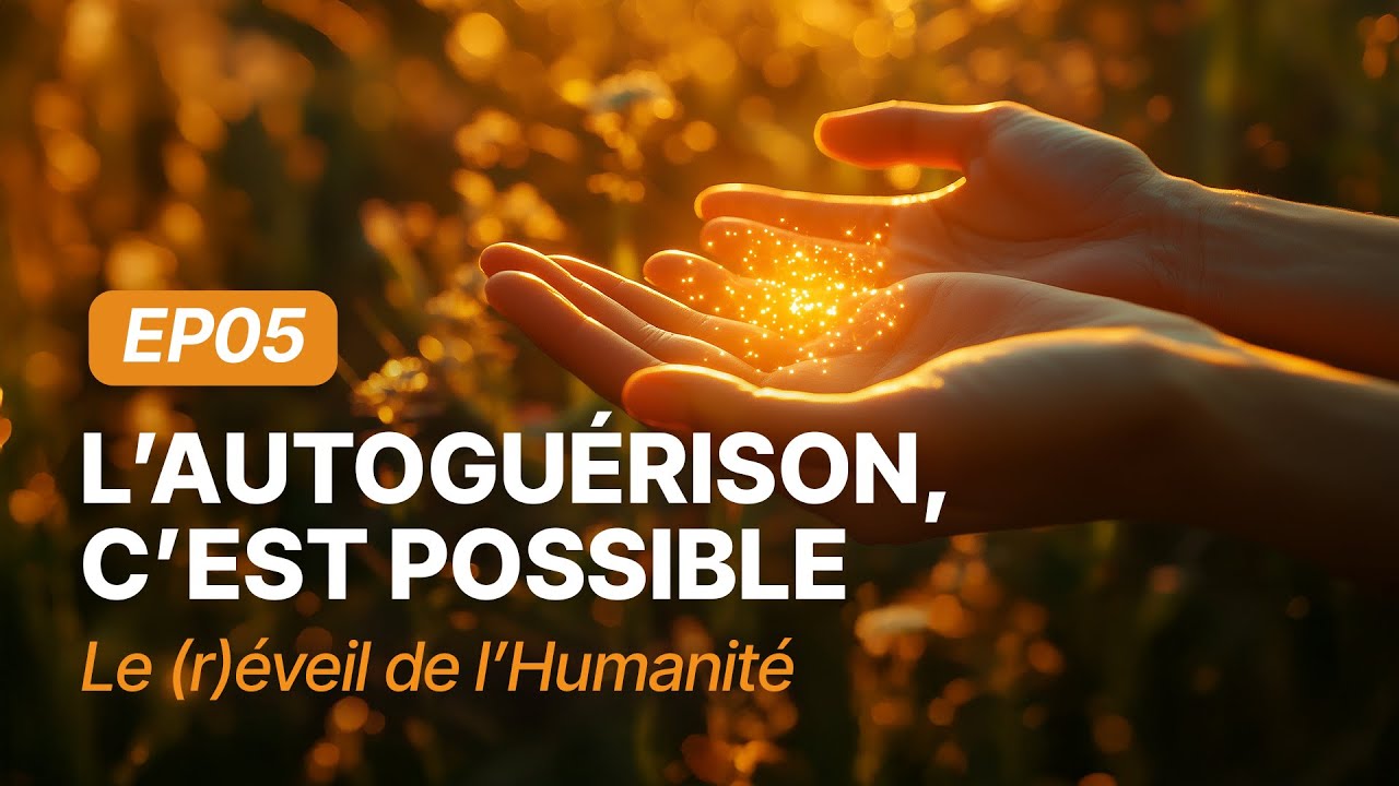 #05 L'auto-guérison, c'est possible