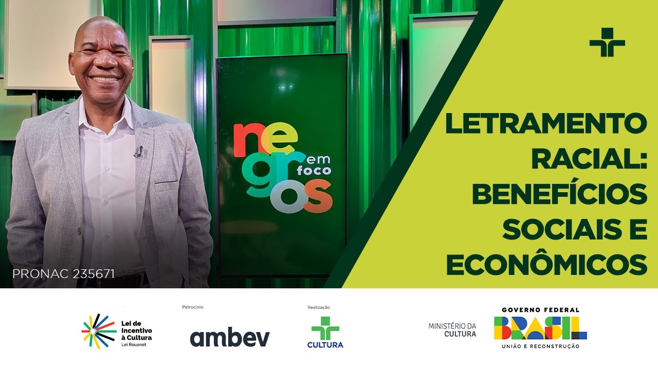 Negros em Foco | Letramento Racial: Benefícios Sociais e Econômicos | 07/05/2024