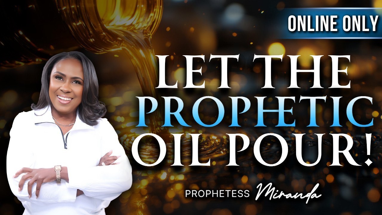 Let The Prophetic Oil Pour! | Prophetess Miranda Ministries | Nabi' Healing Center