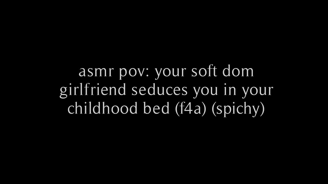 asmr pov: soft dom girlfriend seduces you in your childhood bed (f4m, f4a) (spichy) // rhea.