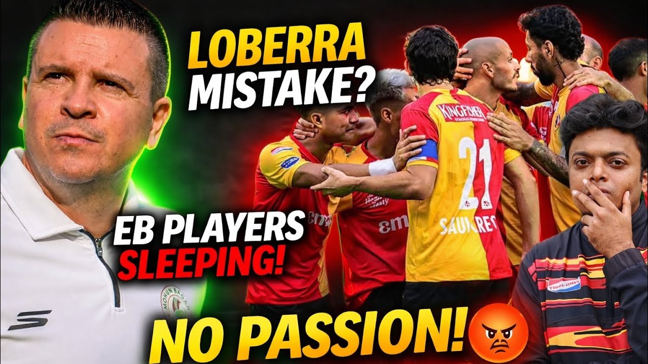 “Lobera Tactical Mistake? East Bengal Players Good For Nothing?”