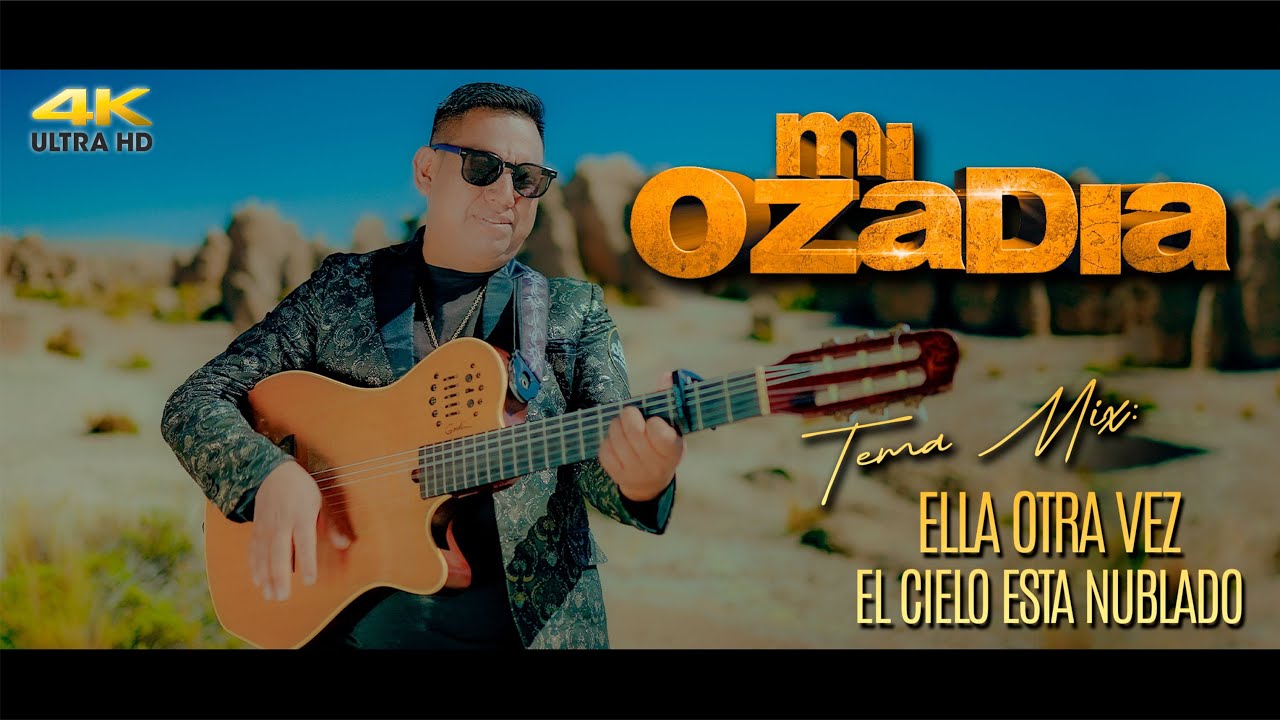 MI OZADIA - MIX Ella otra vez / El cielo esta nublado - VIDEO CLIP OFICIAL