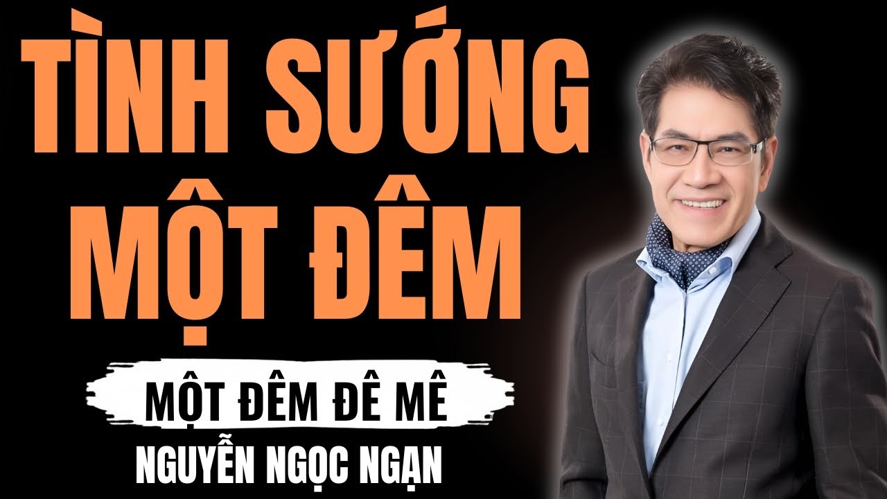 TÌNH SƯỚNG MỘT ĐÊM – Sự buông thả vội vàng và hậu quả khôn lường về sau – Nguyễn Ngọc Ngạn