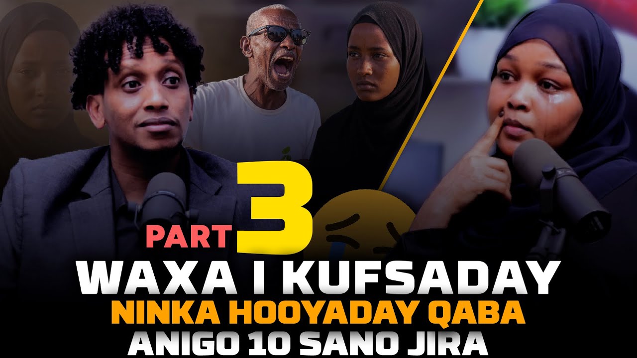 PART 3: WAXA IKUFSADAY NINKA HOOYADAY QABA ANO YER |QISADA SAFIYO SAAFI