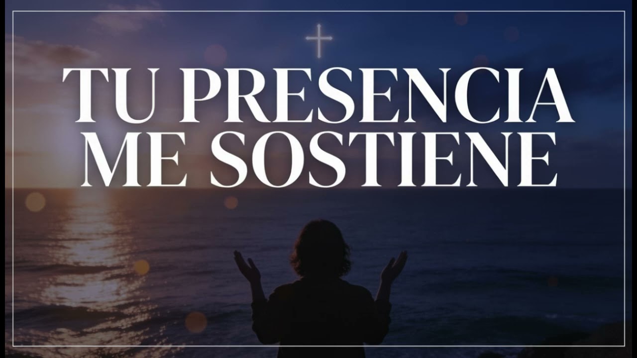 Tu Presencia me Sostiene