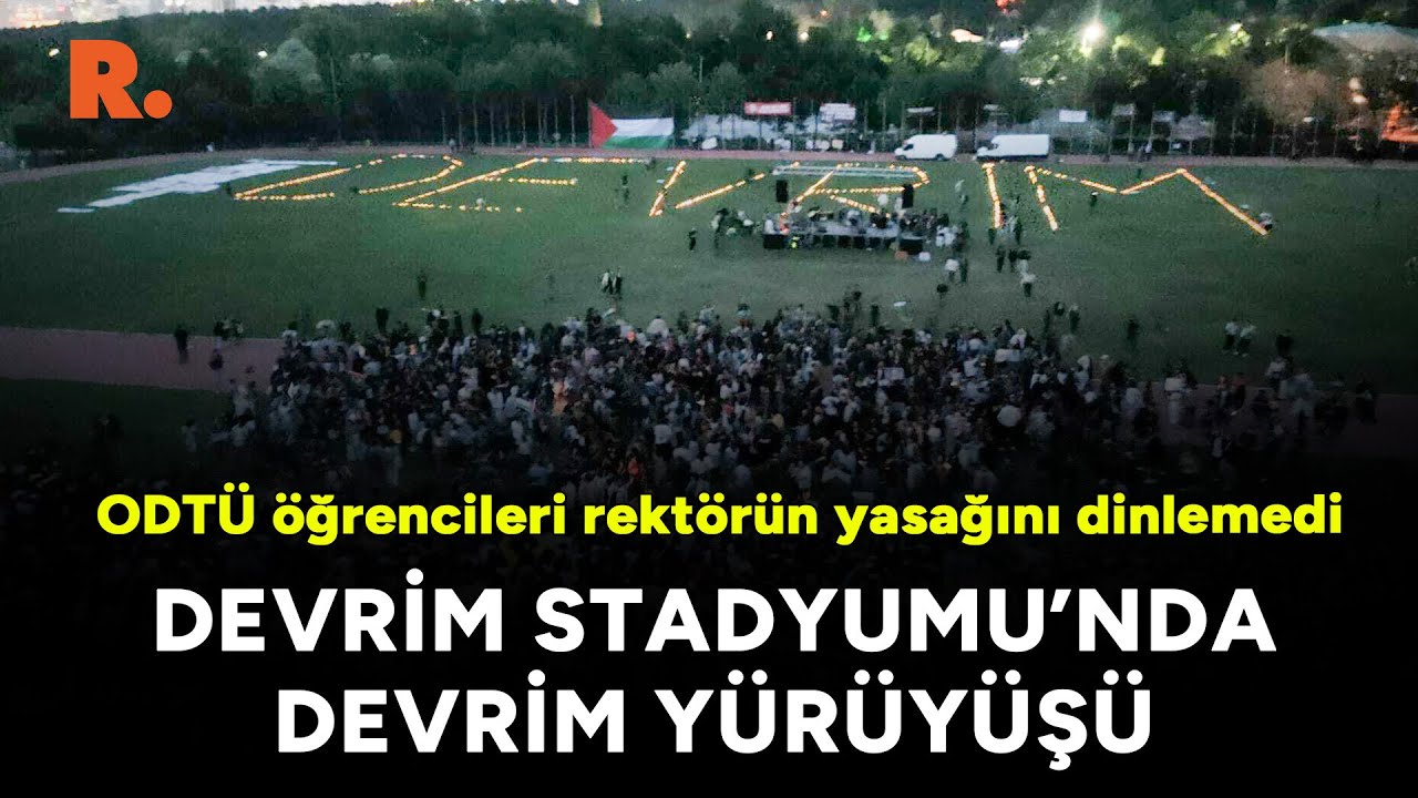 Devrim Stadyumu'nda Devrim yürüyüşü: ODTÜ öğrencileri, rektörün yasağını dinlemedi
