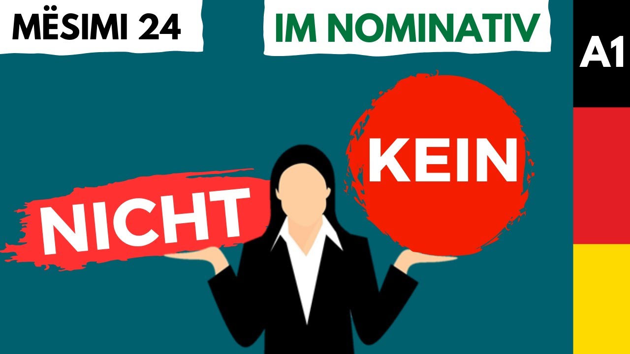 Kur përdoret NICHT? Kur përdoret KEIN (në Nominativ)? Mësimi 24