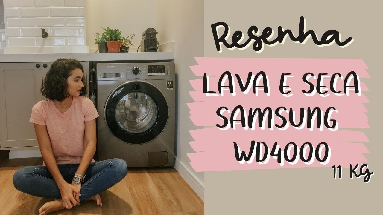 RESENHA LAVA E SECA SAMSUNG  11/ KG WD4000 | Tudo que você precisa saber sobre lava e seca.
