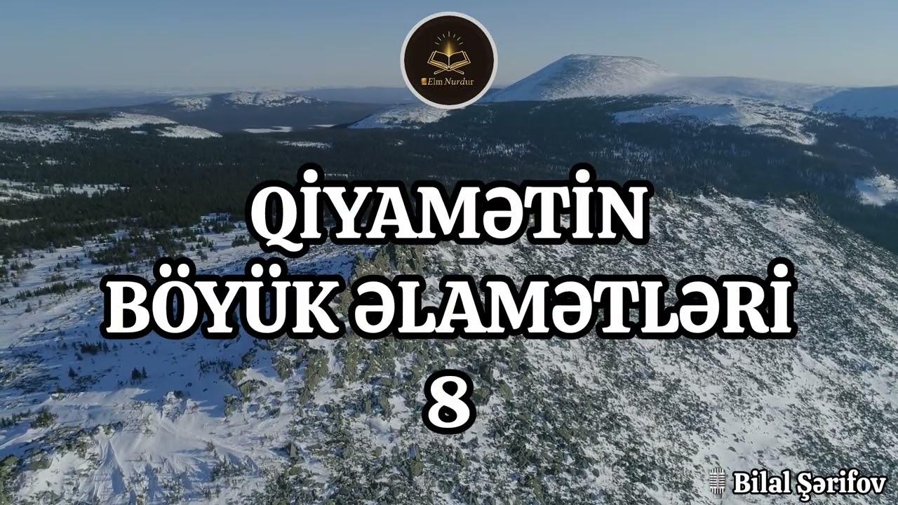 🗻Qiyamətin Böyük Əlamətləri (8-ci hissə) - 🎙️Bilal Şərifov