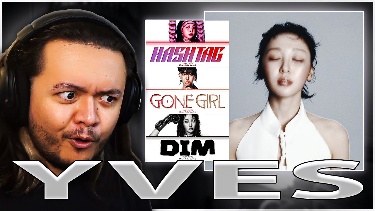 Yves - ‘Hashtag’ & ‘Gone Girl’ & ‘DIM’ | REACTION