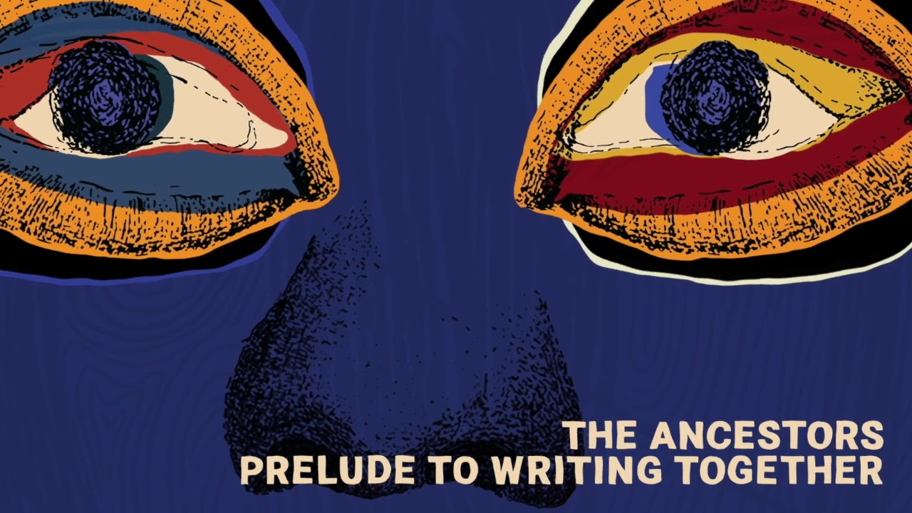 The Ancestors - Prelude to Writing Together