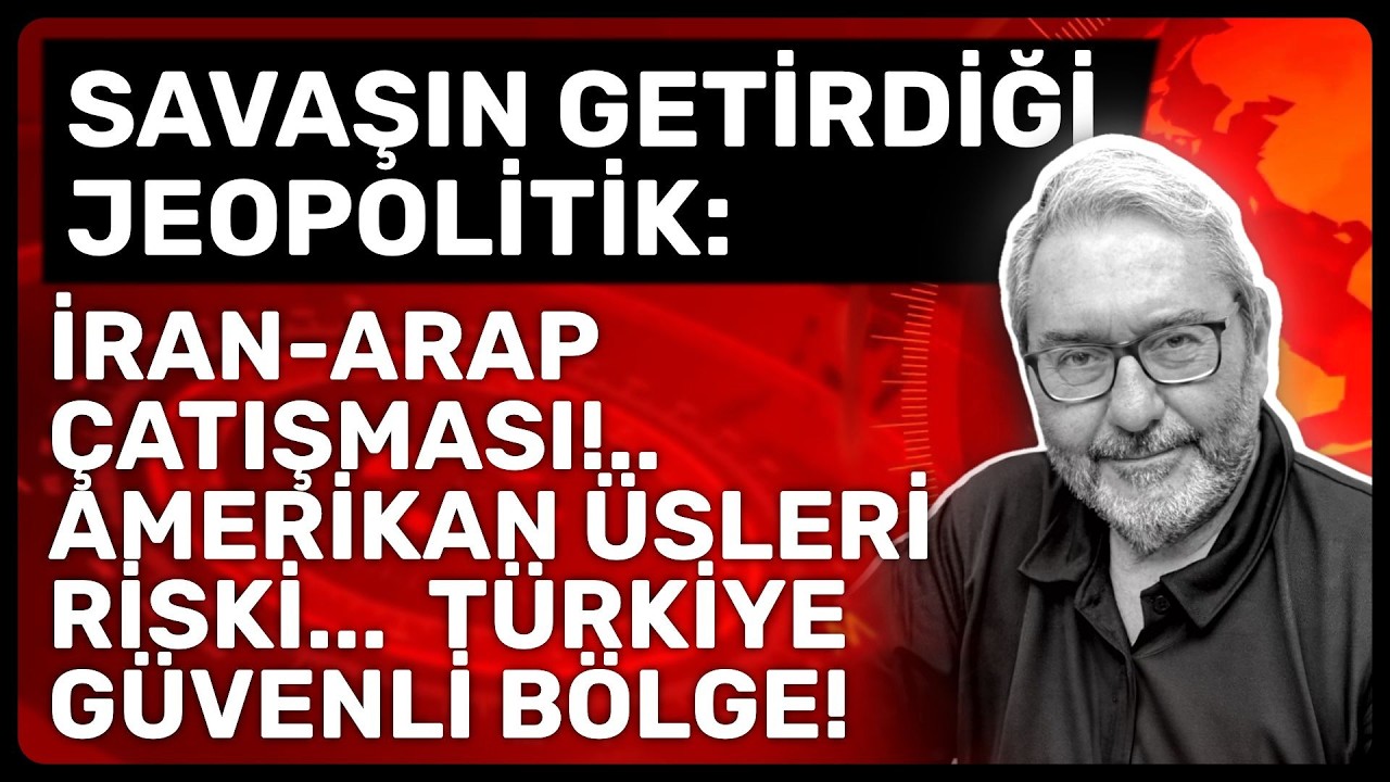 SAVAŞIN GETİRDİĞİ JEOPOLİTİK: İRAN-ARAP ÇATIŞMASI!.. AMERİKAN ÜSLERİ RİSKİ... TÜRKİYE GÜVENLİ BÖLGE!