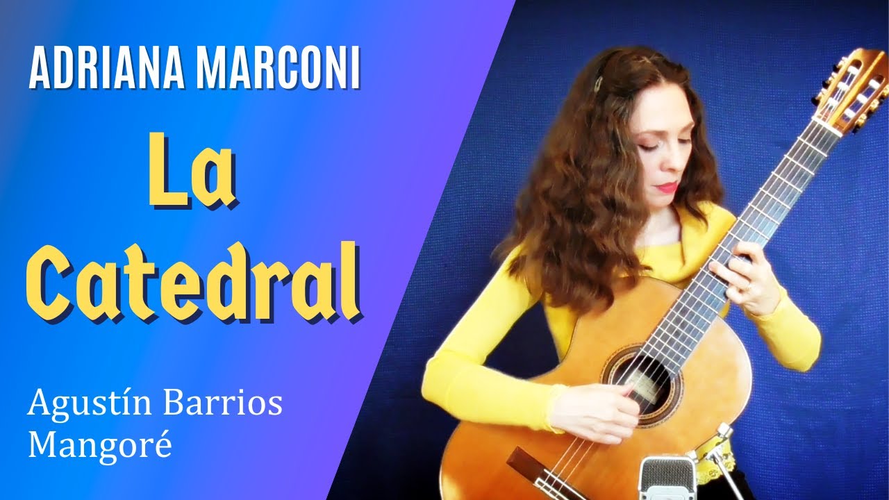 Agustín Barrios Mangoré: La Catedral. Guitarist: Adriana Marconi