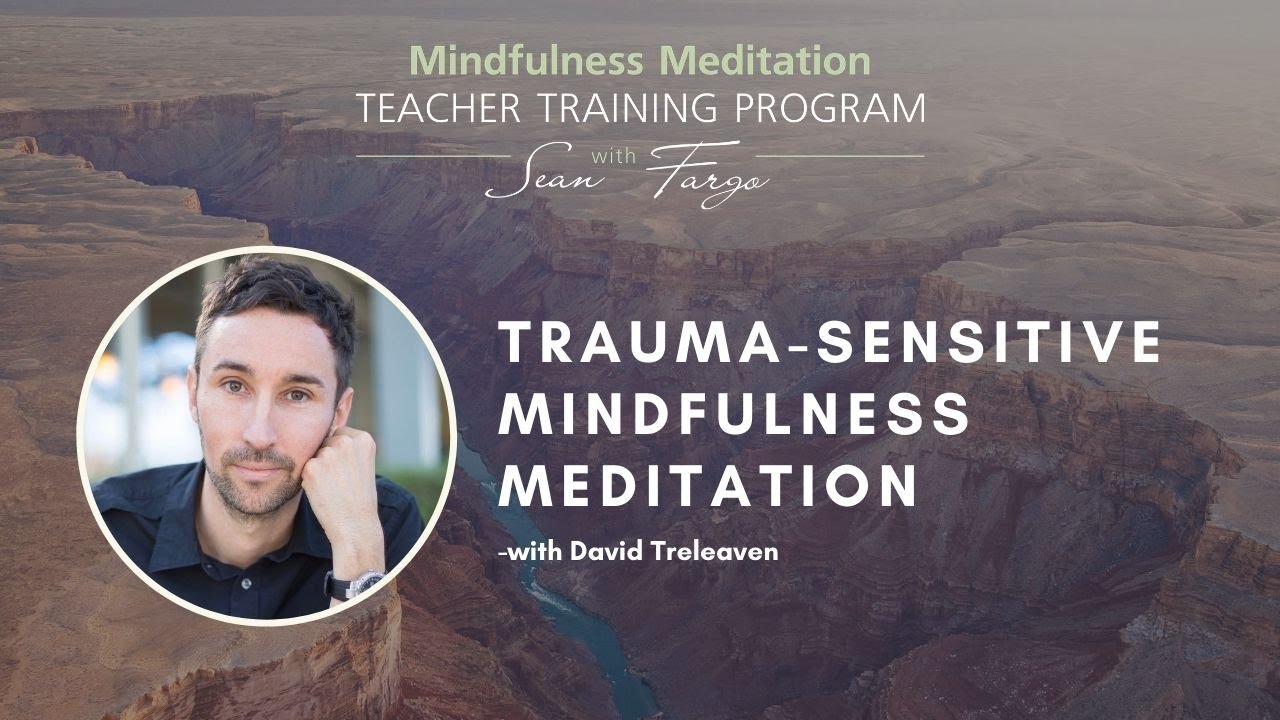 Trauma-Sensitive Mindfulness Meditation With David Treleaven