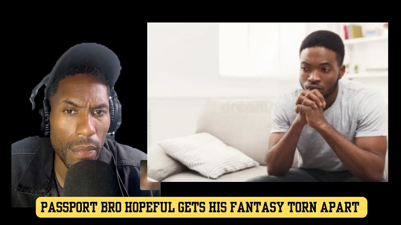 Passport Bro Hopeful gets his Fantasy Torn Apart
