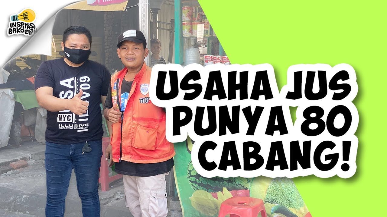 KISAH INSPIRATIF : USAHA JUS PUNYA 80 CABANG | by Inspirasi Bakoelan
