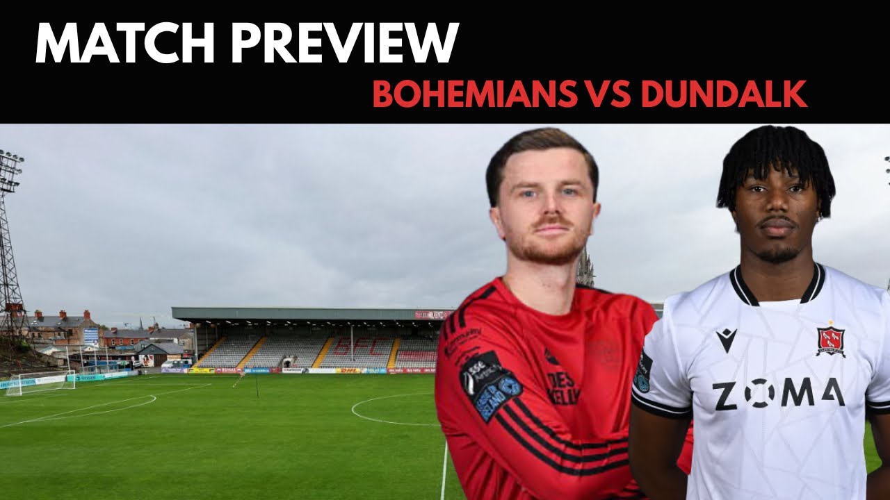 BOHEMIANS VS DUNDALK MATCH PREVIEW | Can We Pick Up a Third Successive Home Victory?