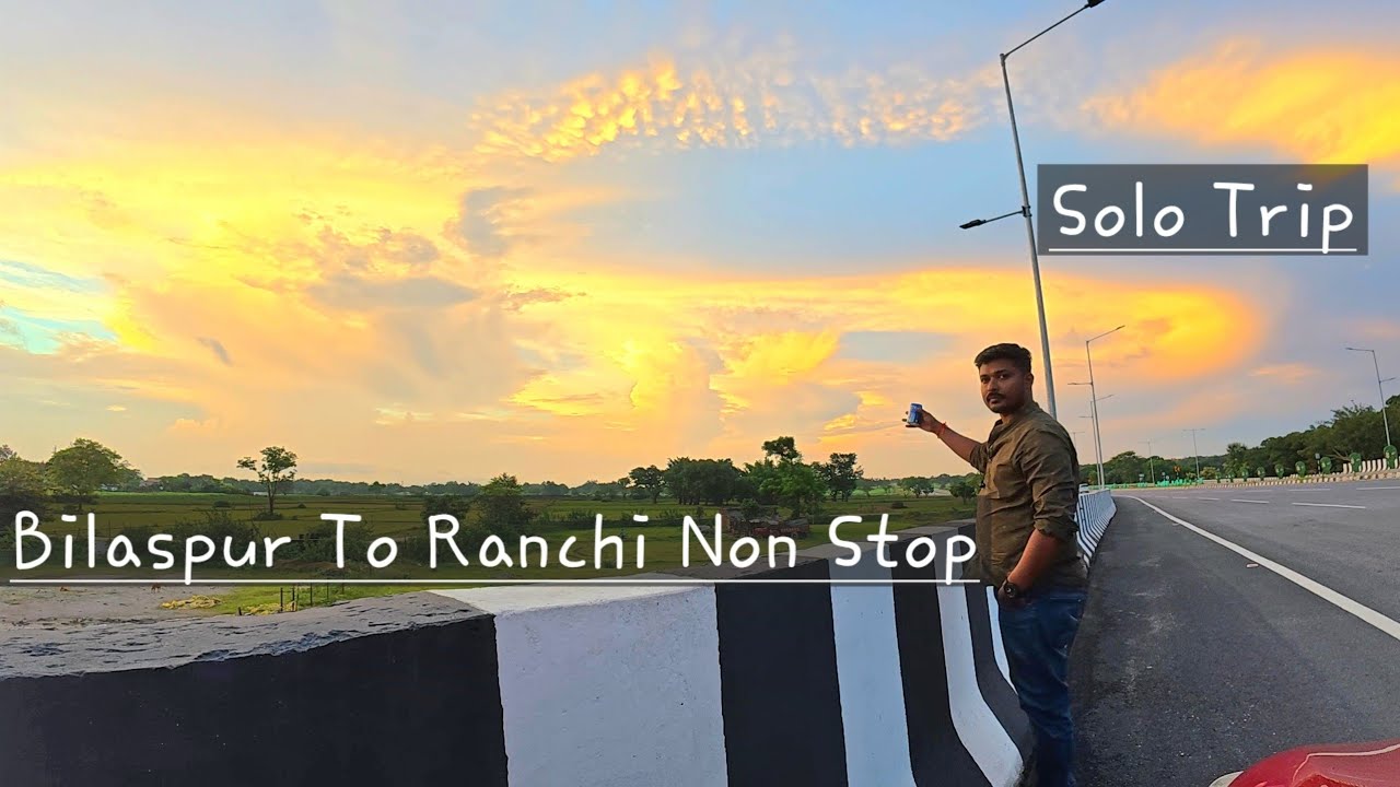 BILASPUR TO RANCHI || 12 HR NON STOP || SOLO TRIP || SURPRISES TO FAMILY MEMBERS 
