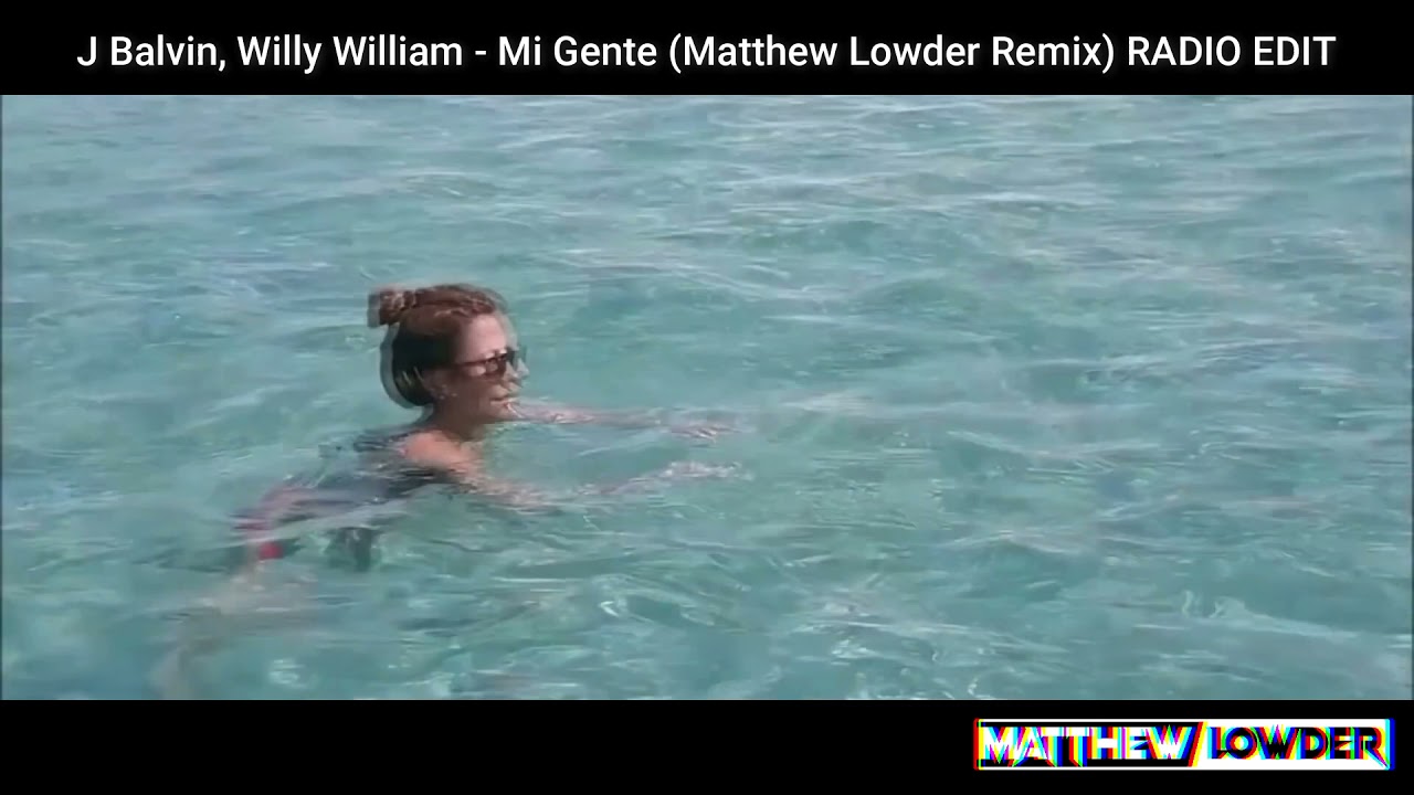 J Balvin, Willy William - Mi Gente (Matthew Lowder Remix) **RADIO EDIT**
