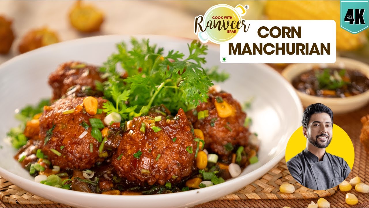 Corn Manchurian Gravy/Dry | कॉर्न मंचूरियन की परफेक्ट रेसिपी | Crispy Corn Pakoda | Chef RanveerBrar