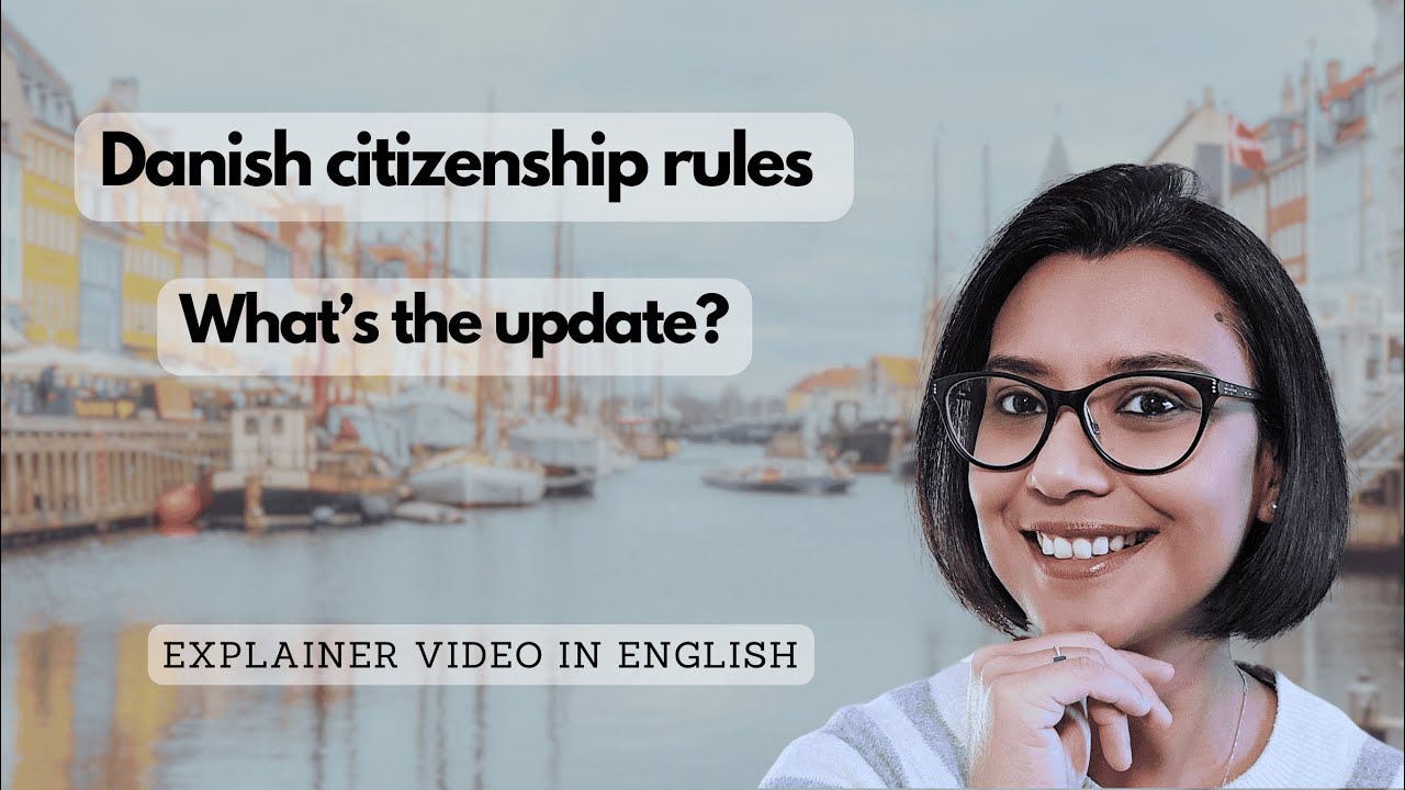 Danish Citizenship rules - Any updates? Explainer video in English