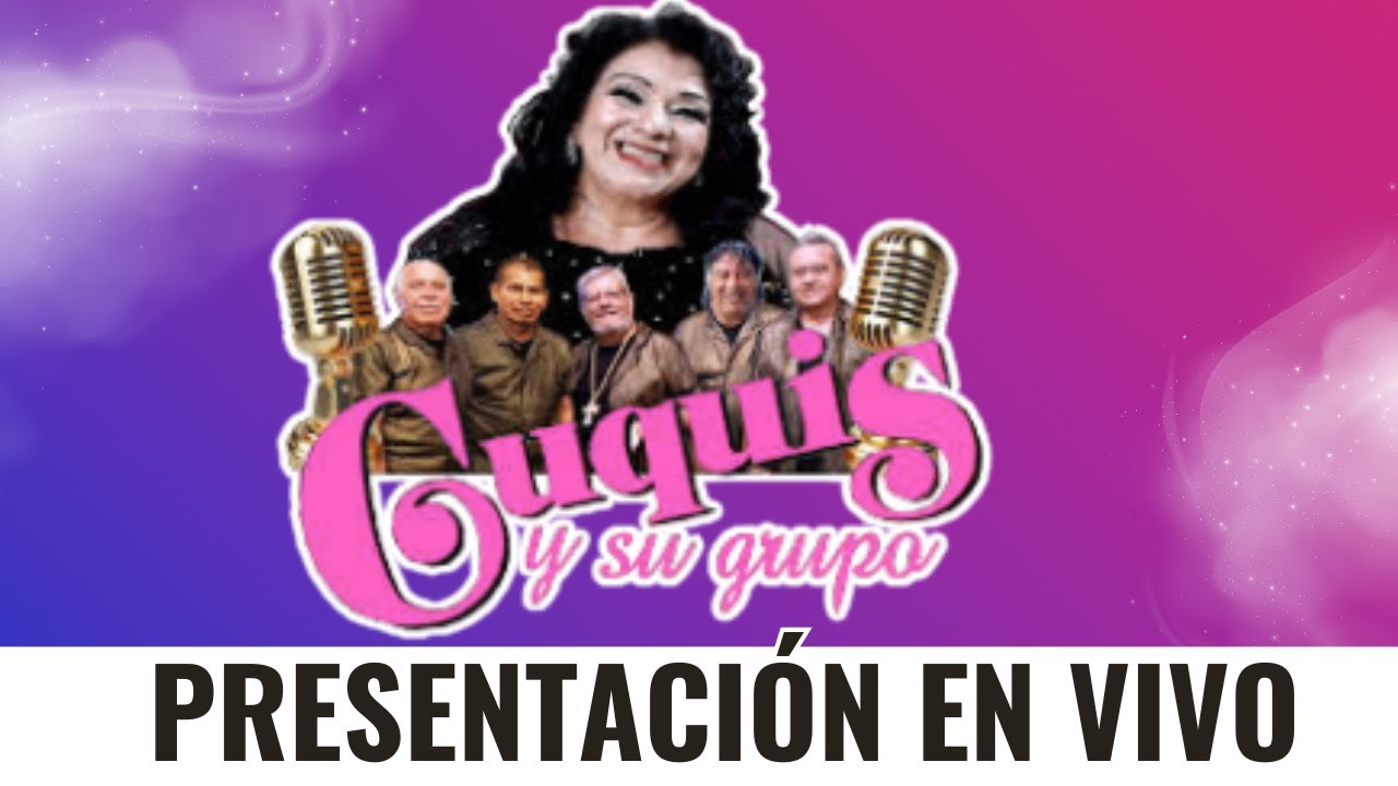 CUQUIS Y SU GRUPO - PRESENTACIÓN EN VIVO 2025