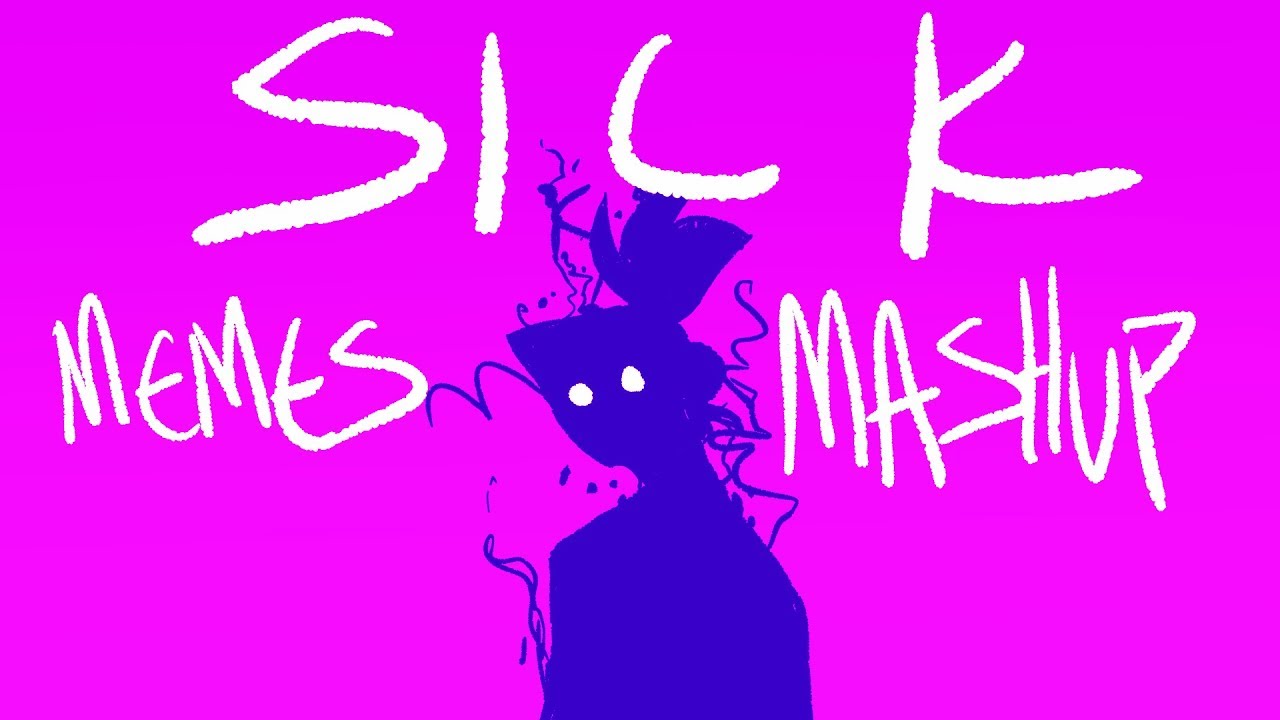 SICK MEMES MASHUP