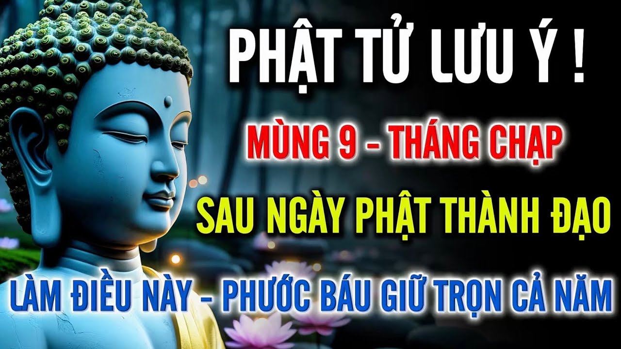 Mùng 9 Tháng Chạp – Làm Điều Này Sau Ngày Phật Thành Đạo, Gia Đạo Bình An Phước Lộc Đầy