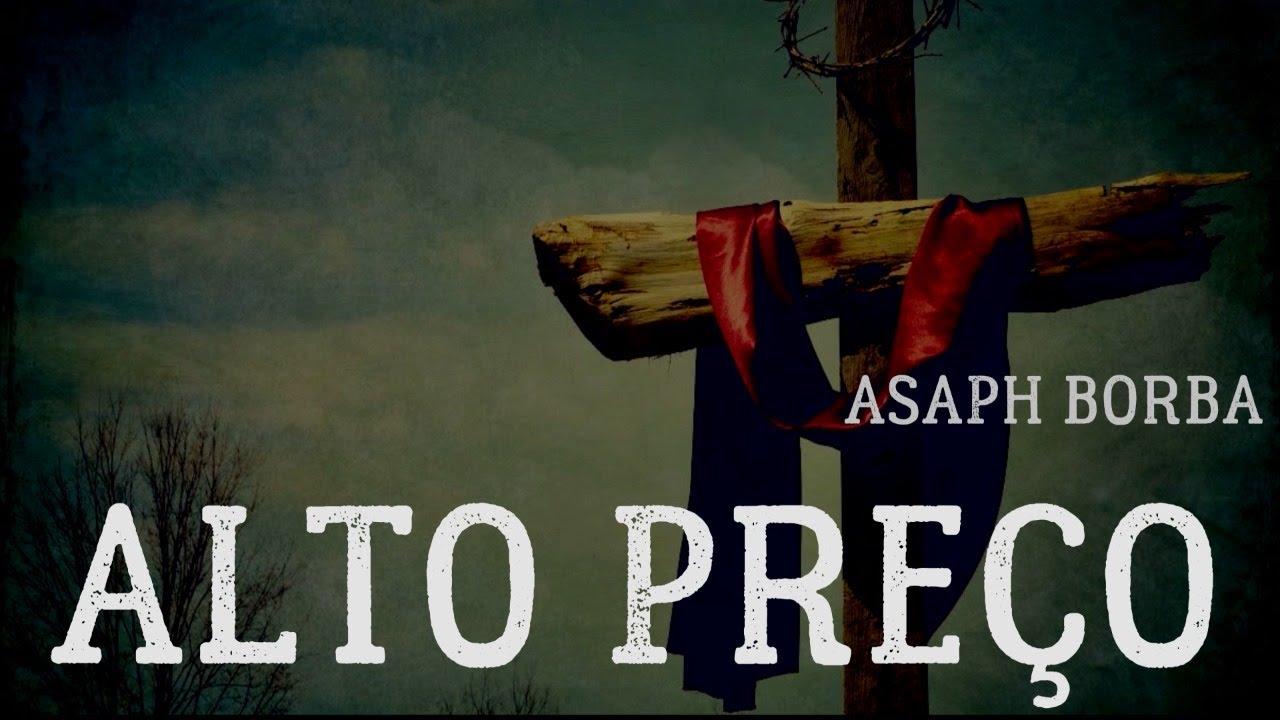Alto Pre&ccedil;o - Asaph Borba - Cantado com Letra