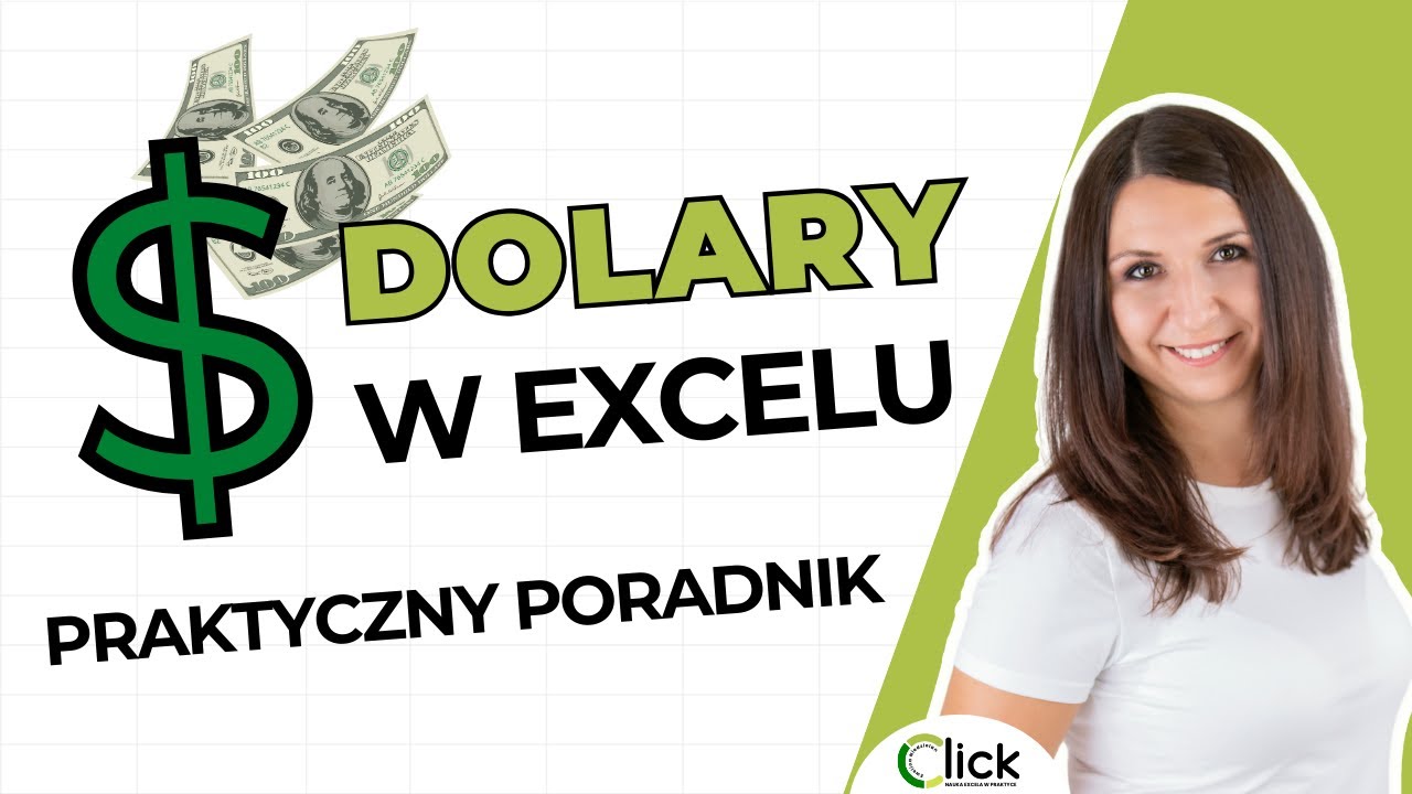 Tłumaczę DOLARY w Excelu prostym językiem - Praktyczny poradnik - Excel, Arkusze Google