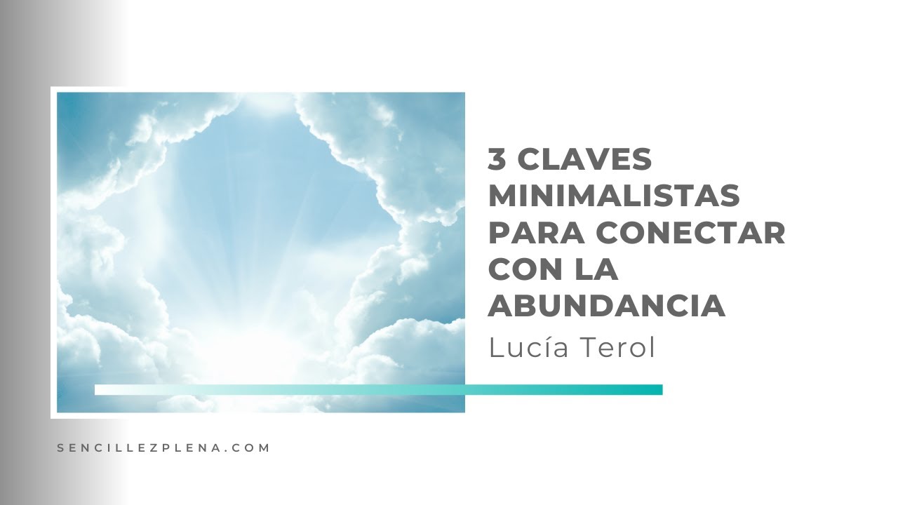 3 Claves Minimalistas para conectar con la Abundancia