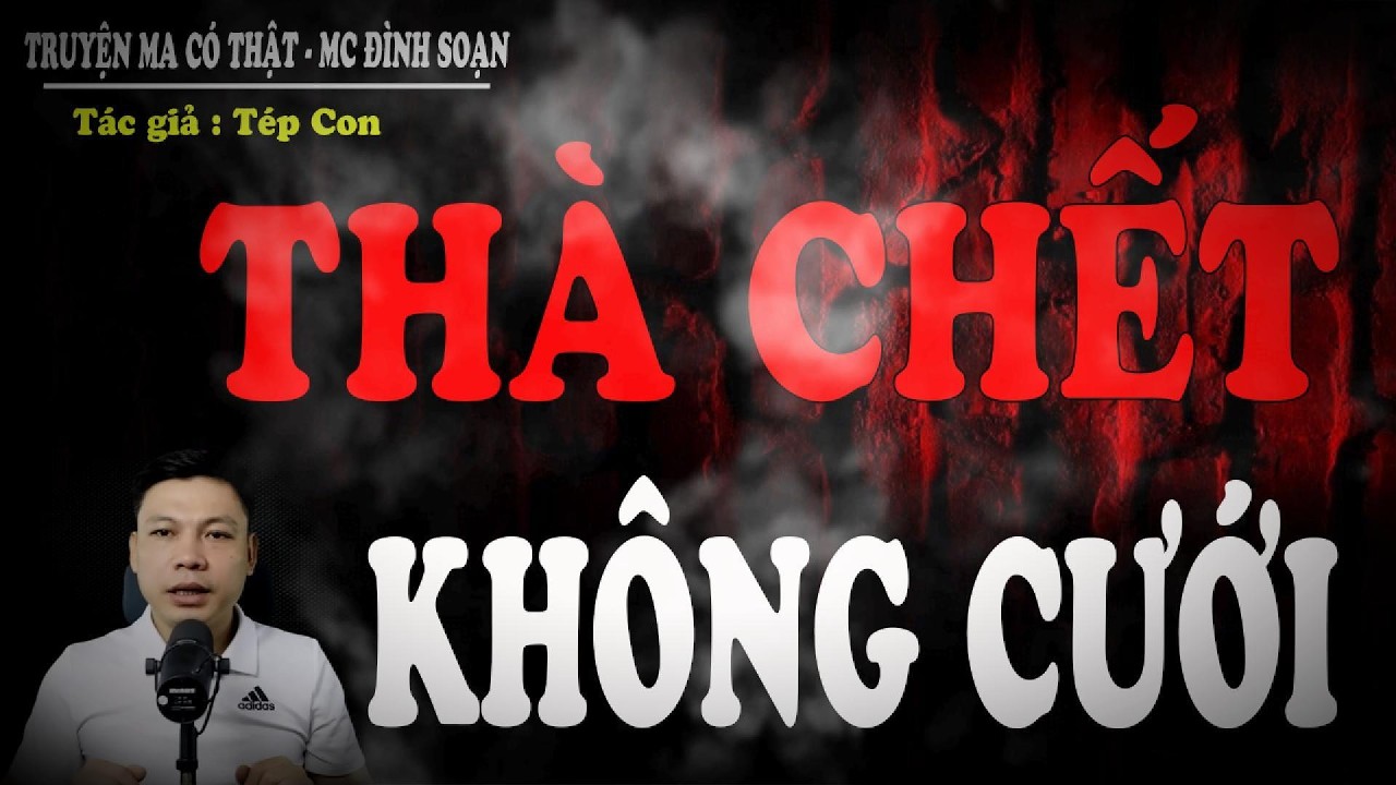 Truyện Ma Mới Nhất : THÀ CHẾT KHÔNG CƯỚI - đeo tai nghe và thả mình vào không gian lạnh sống lưng