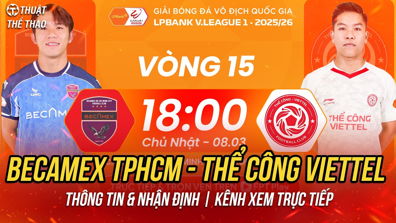 Becamex TPHCM vs Thể Công Viettel vòng 15 V-League | 18h hôm nay 8-3 trực tiếp FPT
