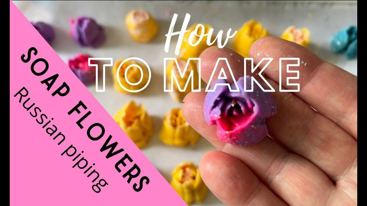 How to make soap flowers - Russian piping with cold process soap recipe