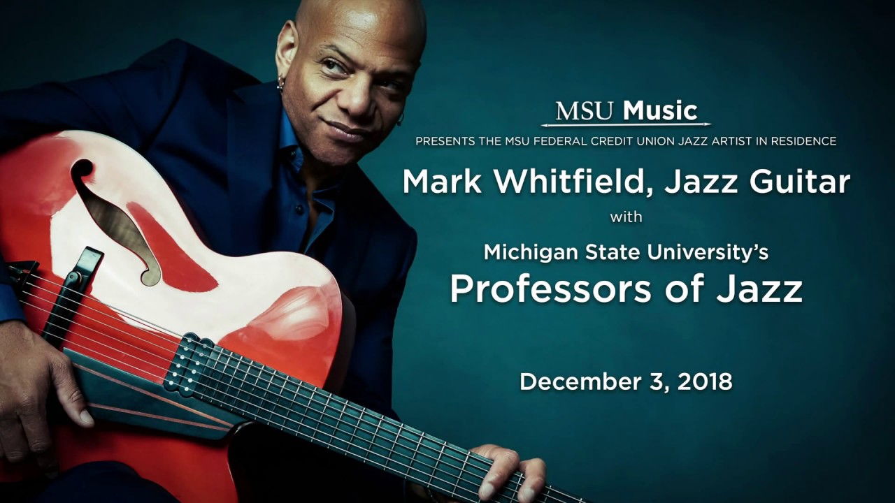 MSUFCU Blue Monday featuring Jazz Artist in Residence Mark Whitfield | 12.3.2018