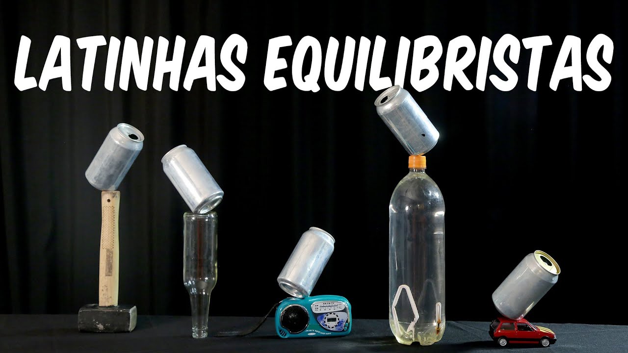 Veja o poder escondido das latinhas equilibristas (EXPERIÊNCIA + DESAFIO)