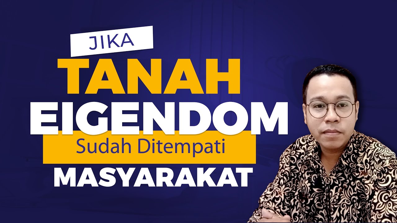 Tanah Hak Eigendom Yang Sudah Di Tempati Masyarakat Desa