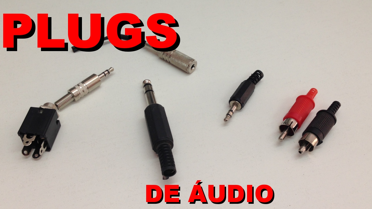 TIPOS DE PLUGS DE ÁUDIO | Conheça Eletrônica! #011