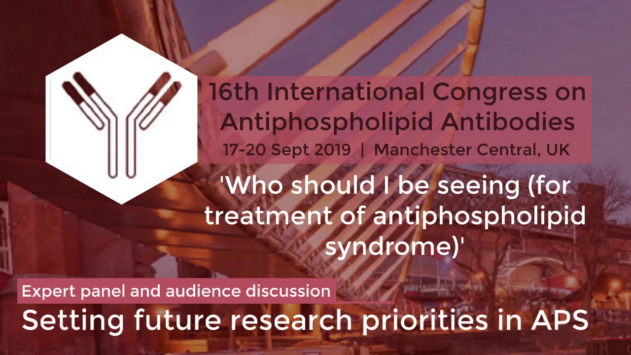 2019 APS Patients Day Part 28 Who should I be seeing for treatment of APS?