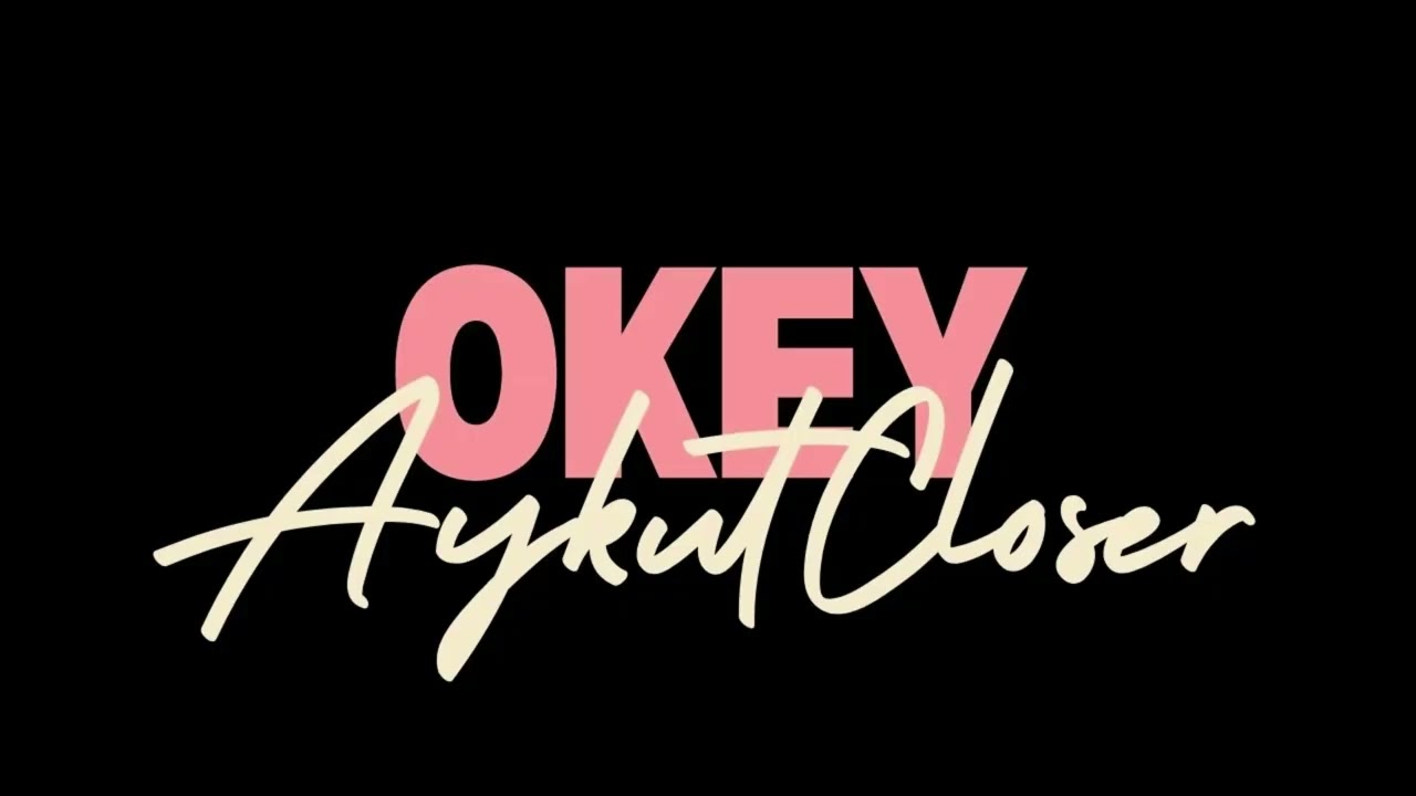 Aykut Closer - Okey