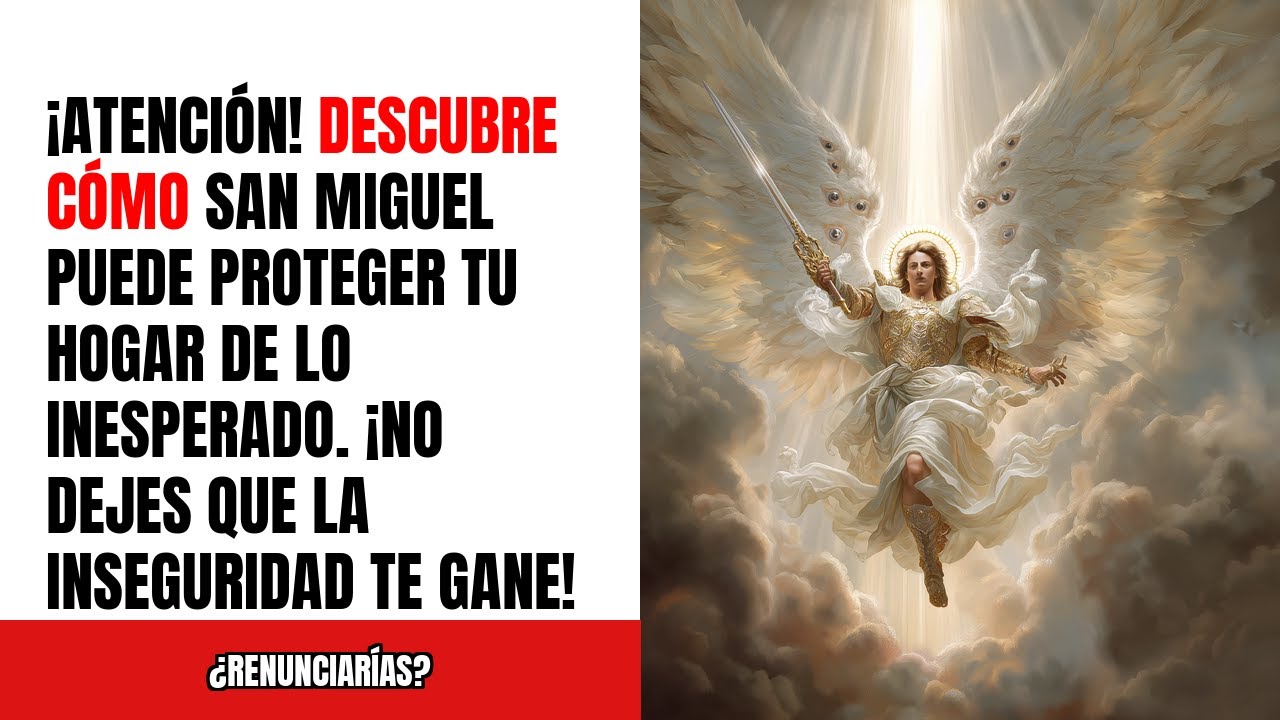 ¡San Miguel protege tu hogar hoy mismo! Reza conmigo esta oración