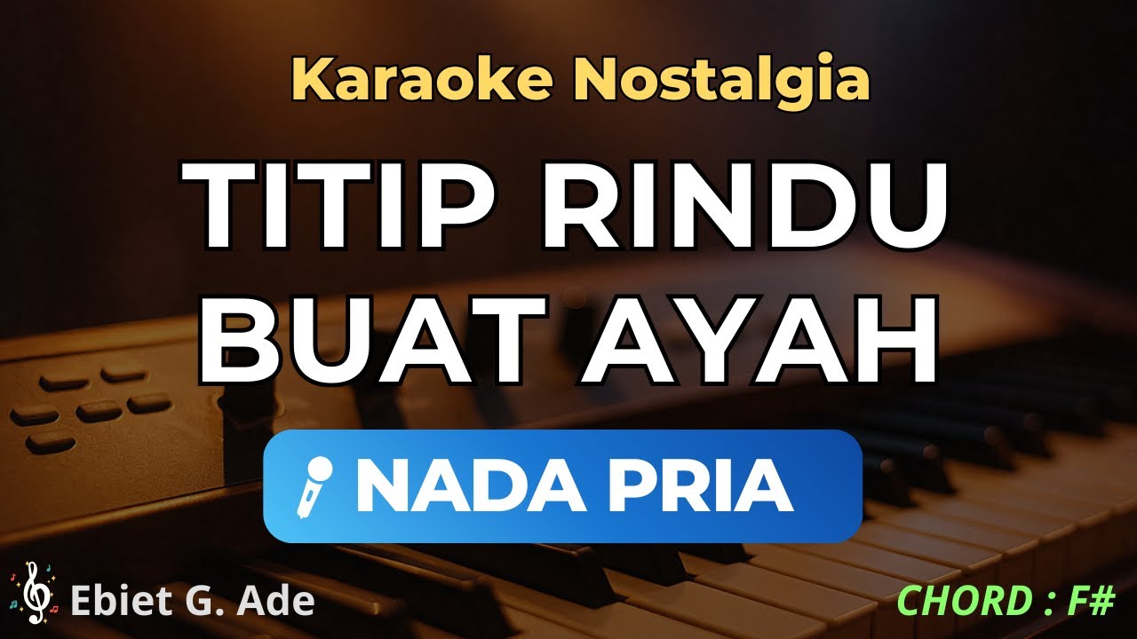 Titip Rindu Buat Ayah Karaoke Nada Pria – Lagu Ebiet G Ade Musik Nostalgia Karaoke HD